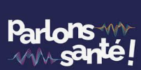 SANTÉ : PARLONS - EN !